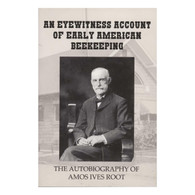 An Eyewitness Account of Early American Beekeeping: The Autobiography of A.I. Root
