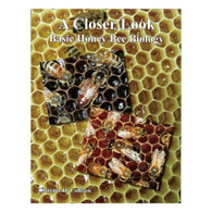 A Closer Look - Basic Honey Bee Biology