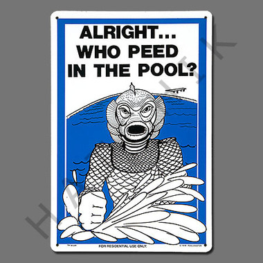 X4056 SIGN-"WHO PEED IN THE POOL" #41330 #41330