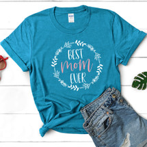 Best Mom Ever Floral Wreath Women's T-Shirt - Mother's Day Gift - Available in 8 Colors