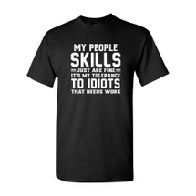 My People Skills Tee: Funny T-Shirt For Dealing With Idiots!