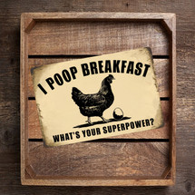 Vintage-Style "I Poop Breakfast, What's Your Superpower?" Sign - Rustic Chicken Illustration, 8"x 12"