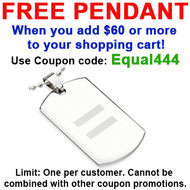 FREE with $60 or more! Coupon Code: EQUAL444 - Get (1) LGBT Equality Laser Etched Stainless Steel Dog Tag Pendant - Gay and Lesbian Pride Necklace
