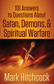 101 Answers To Questions About Satan, Demons, & Spiritual Warfare