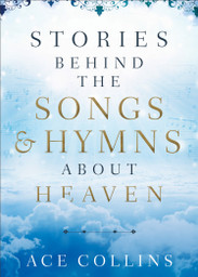 Stories Behind The Songs & Hymns About Heaven
