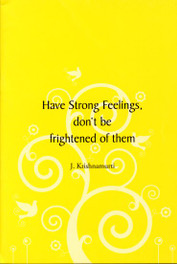 Have Strong Feelings, don't be frightened of them