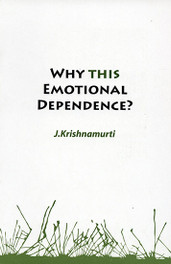Why This Emotional Dependence ?