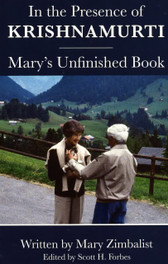 In the Presence of KRISHNAMURTI: Mary’s Unfinished Book