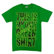 Saint Patrick's Day Mens Green T-Shirt This Is My Only Green Shirt