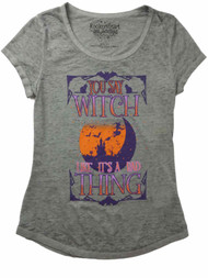 Womens Gray Halloween Tee Shirt You Say Witch Like Its A Bad Thing T-Shirt