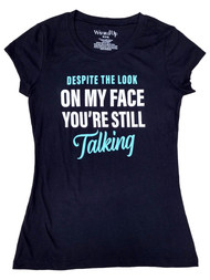 Junior Womens Black Despite look on face still talking Tee Shirt T-Shirt