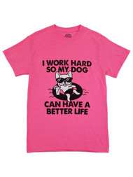 Mens Neon Pink Work Hard So My Dog Better Life Short Sleeve Graphic T-Shirt S