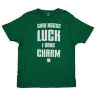 Mens Green Who Needs Luck I Have Charm St. Patrick's Day T-Shirt