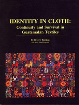 BOOK:  IDENTITY IN CLOTH  Continuity and Survival in Guatemalan Textiles