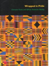 BOOK:  Wrapped in Pride: Ghanaian Kente and African American Identity