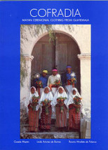 Book:  COFRADIA:  Mayan Ceremonial Clothing from Guatemala