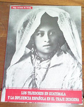 Book:  Los Tejedores en Guatemala y la Influencia en el Traje Indigena