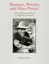 Book:  Shamans, Witches and Maya Priests by Krystyna Deuss