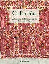 Book:  COFRADIAS: Customs and Costumes among the Guatemalan Maya by Krystyna Deuss