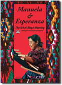 DVD:  Manuela & Esperanza: The Art of Maya Weaving