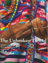 BOOK:  The Unbroken Thread, Conserving the Textile Tradition of Oaxaca