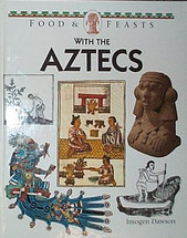 Book:  Food & Feasts with the Aztecs