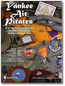 Yankee Air Pirates: U.S. Air Force Uniforms and Memorabilia of the Vietnam War: Vol.1: Command & Control • Tactical Control • Forward Air Control • Rescue • Electronic Warfare • Air Police/Security Police by Olivier Bizet	and François Millard