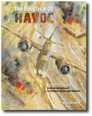 The Douglas A-20 Havoc: From Drawing Board to Peerless Allied Light Bomber by William Wolf