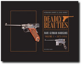 Deadly Beauties–Rare German Handguns, Vol. 1, 1871-1914: Pre-World War I by Hermann Hampe	& Jean Varret