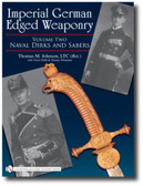 Imperial German Edged Weaponry: Volume Two: Naval Dirks and Sabers by Thomas Johnson with Victor Diehl and Thomas Wittmann