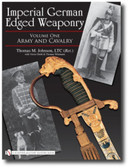 Imperial German Edged Weaponry: Volume One: Army and Cavalry by Thomas Johnson with Victor Diehl and Thomas Wittmann