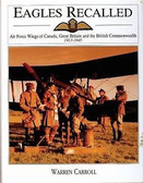 Eagles Recalled: Pilot and Aircrew Wings of Canada, Great Britain and the British Commonwealth 1913-1945 by Warren Carroll