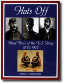 Hats Off: Head Dress of the U.S. Army 1872-1912 by John P. Langellier