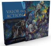 Valor in Action: The Medal of Honor Paintings of Col. Charles Waterhouse by  Jane Waterhouse