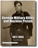 German Military Rifles and Machine Pistols, 1871-1945 
