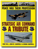 Peace Was Their Profession : Strategic Air Command: A Tribute Book History SAC