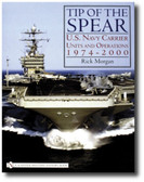 Tip of the Spear : U. S. Navy Carrier Units and Operations 1974-2000