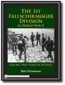 The 1st Fallschirmjäger Division in World War II: VOUME TWO: YEARS OF RETREAT