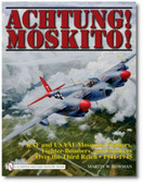  Achtung! Moskito!: RAF and USAAF Mosquito Fighters, Fighter-Bombers, and Bombers over the Third Reich, 1941-1945