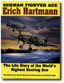 German Fighter Ace Erich Hartmann: The Life Story of the World’s Highest Scoring Ace