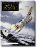 German Fighter Ace Walter Nowotny:: An Illustrated Biography