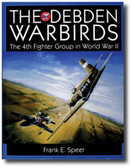 The Debden Warbirds: The 4th Fighter Group in WWII 