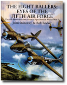 The Eight Ballers: Eyes of the Fifth Air Force: The 8th Photo Reconnaissance Squadron in World War II