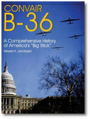Convair B-36:: A Comprehensive History of America’s “Big Stick”