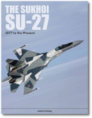 The Sukhoi Su-27: Russia's Air Superiority and Multi-role Fighter, 1977 to the Present