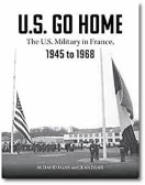 U.S. Go Home: The U.S. Military in France, 1945-1968 (Hardback or Cased Book)