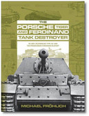 The Porsche Tiger and Ferdinand Tank Destroyer : VK 4501 (P) / Porsche Type 101 and the Panzerjäger Ferdinand/Elefant