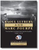 Raoul Lufbery and Marc Pourpe : From the Birth of Aviation to the Lafayette Escadrille; 1909–1918