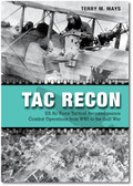 Tac Recon : US Air Force Tactical Reconnaissance Combat Operations from WWI to the Gulf War By Terry Mays