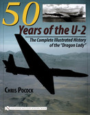 50 Years of the U-2: The Complete Illustrated History of Lockheeds Legendary Dragon Lady